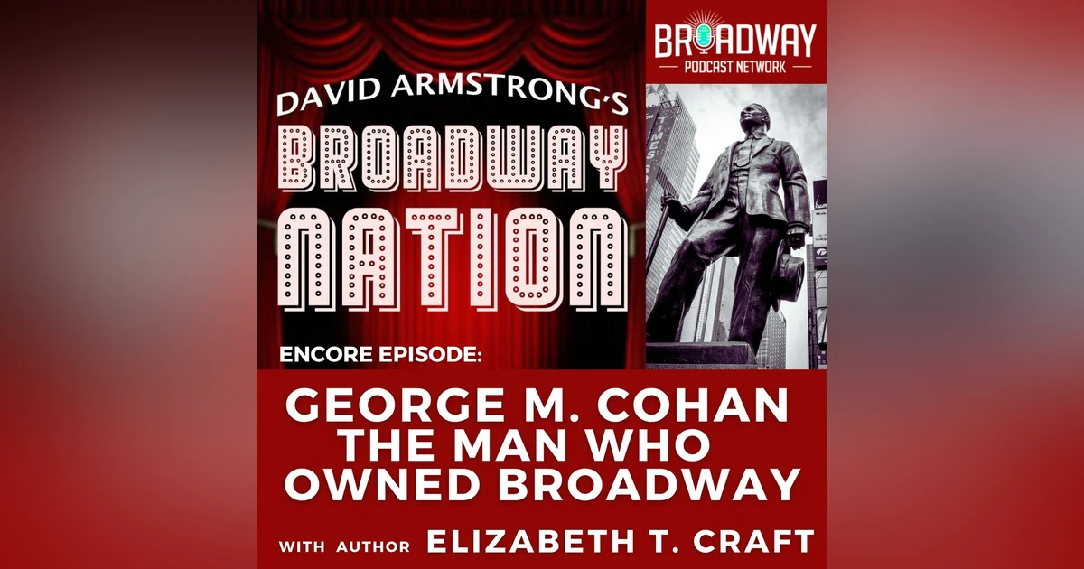 GEORGE M. COHAN —THE MAN WHO OWNED BROADWAY