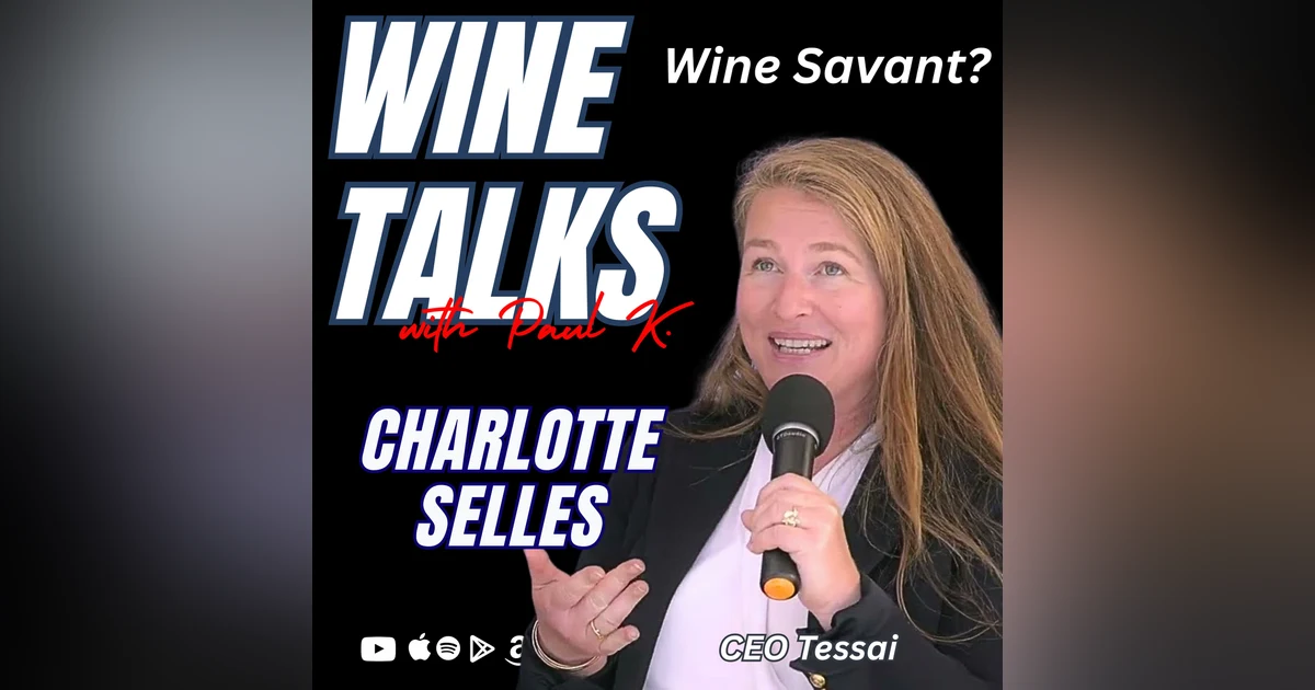 Unlocking Luxury Wine: Charlotte Selles on Brand Strategy, Relationships, and the Business of Wine