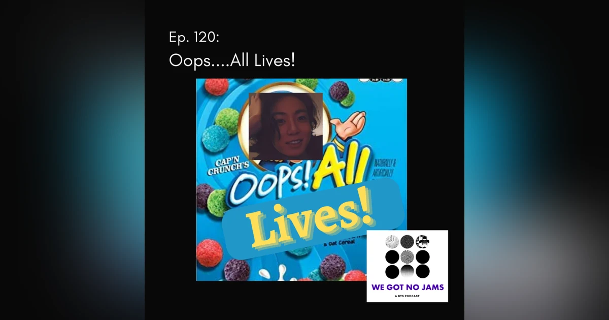 120. Oops...All Lives!