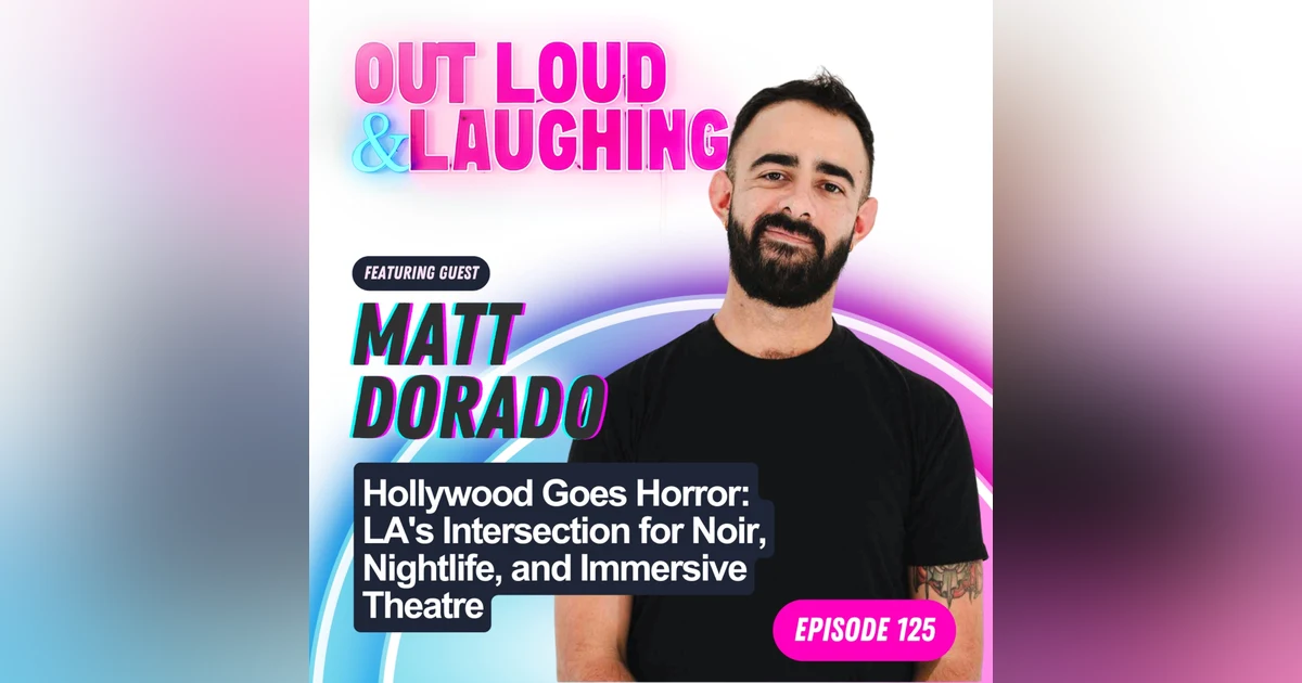 Hollywood Goes Horror: LA's Intersection for Noir, Nightlife, and Immersive Theatre with Matt Dorado