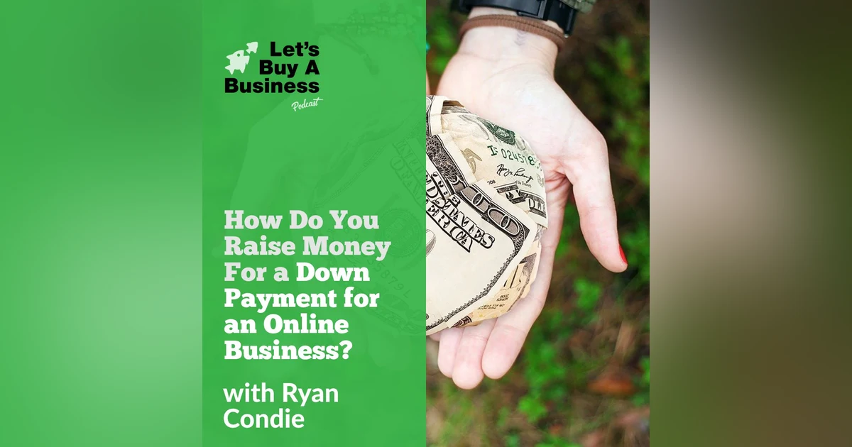 How Do You Raise Money For a Down Payment For an Online Business?