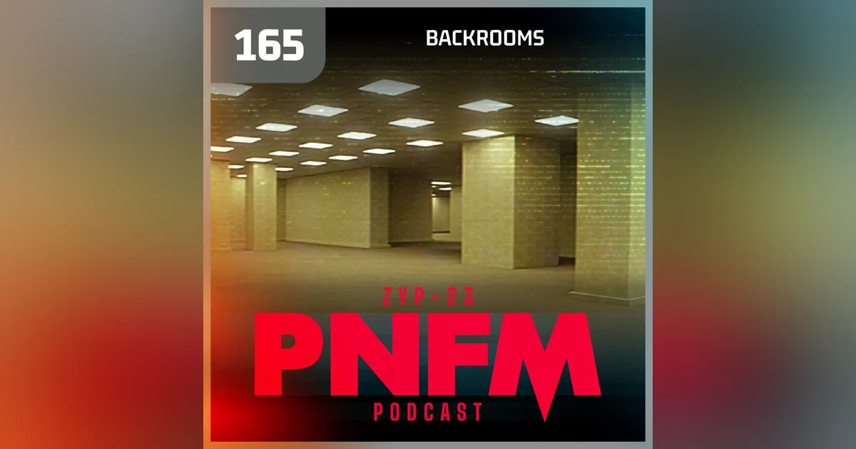 PNFM - EP165 - Backrooms