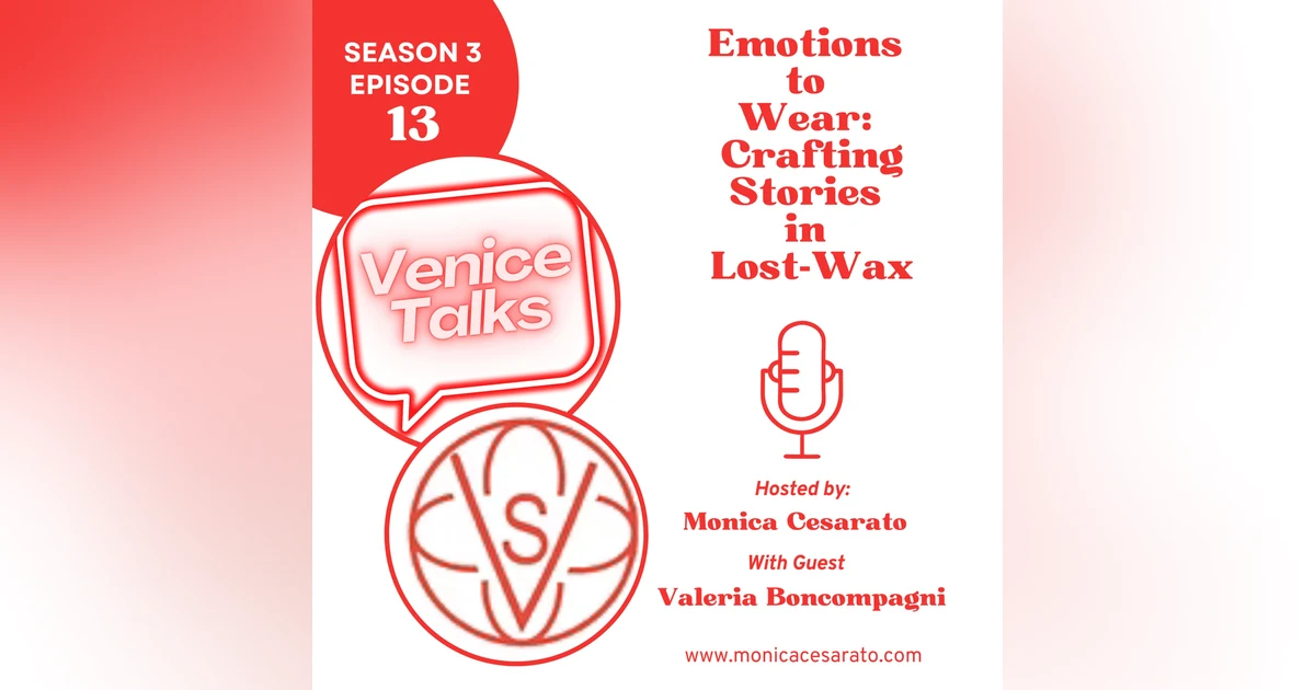 S3 Ep.13 - From Piazza San Marco: Designing Dreams in Precious Metal. A chat with Valeria Boncompagni