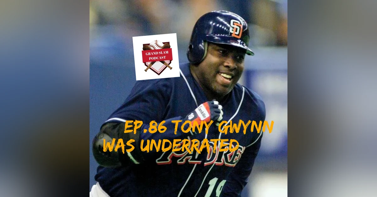 The Grand Slam Podcast Ep.86-Tony Gwynn was underrated