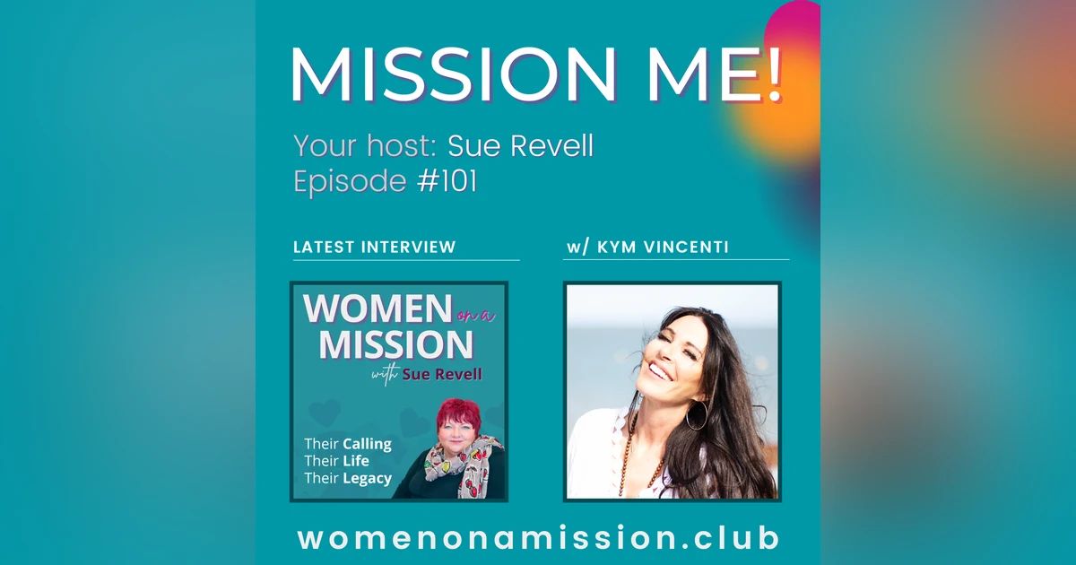 #101: Mission Me! with Kym Vincenti
