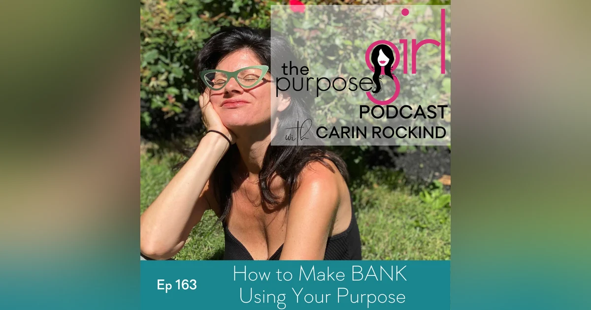 163 How to Make BANK Using Your Purpose