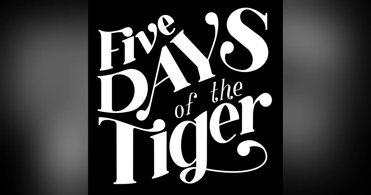 Five Days of the Tiger