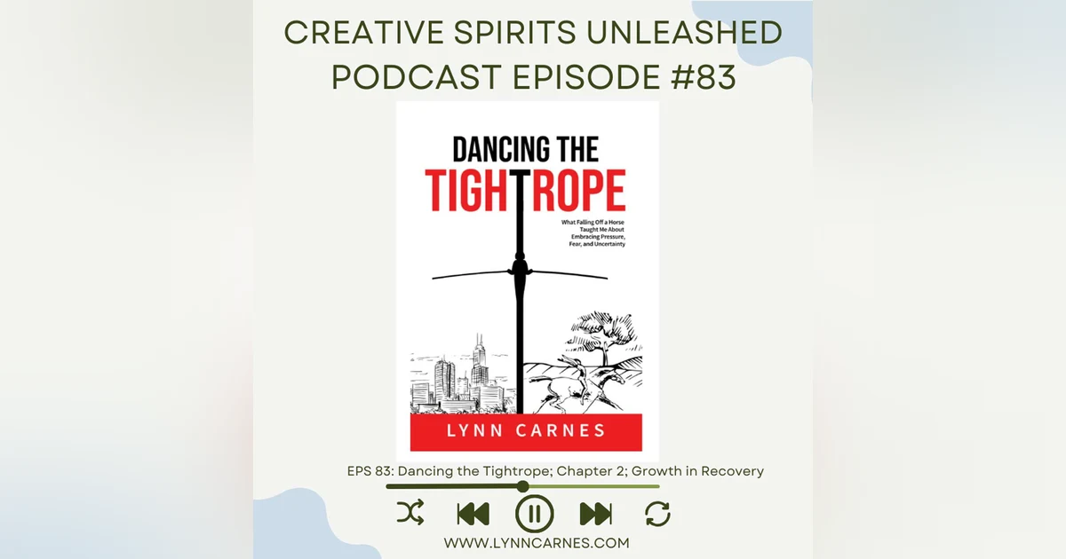 #83 Dancing the Tightrope: Chapter 2; Growth in Recovery