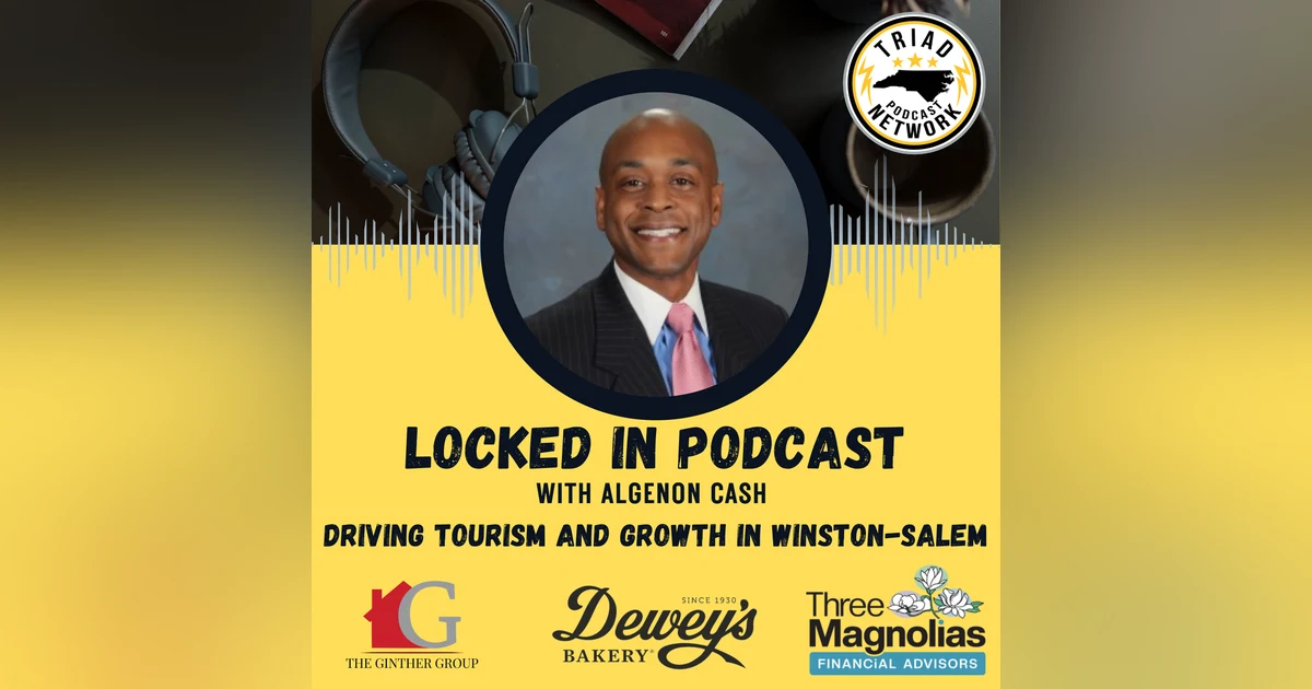 Locked In Podcast - How Visit Winston-Salem Is Driving Tourism & Growth