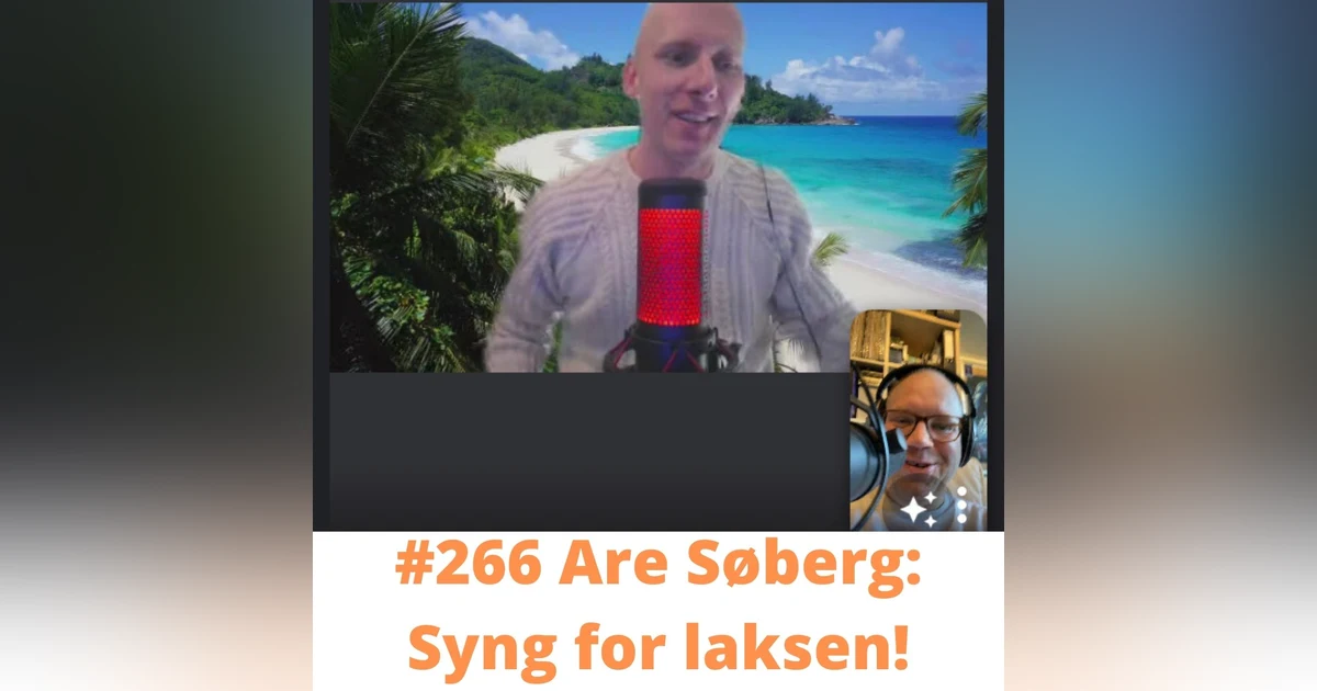 #266 Are Søberg: Syng for laksen!