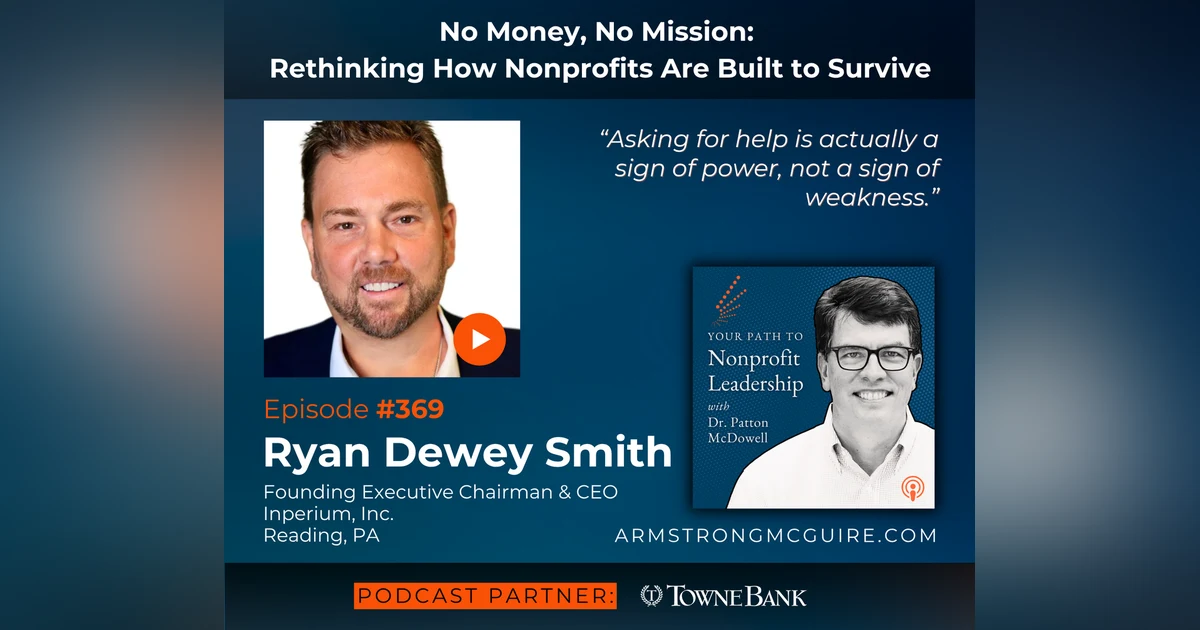 369: No Money, No Mission: Rethinking How Nonprofits Are Built to Survive (Ryan Dewey Smith)