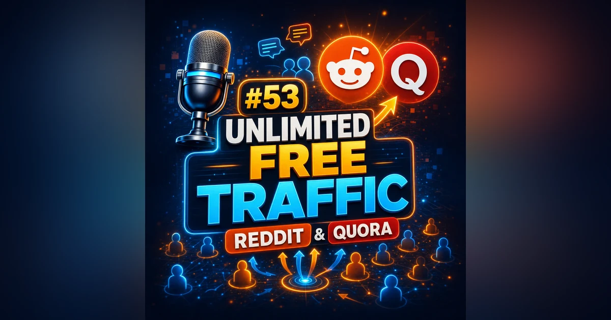 #53 Get Unlimited Free Traffic Using Reddit & Quora