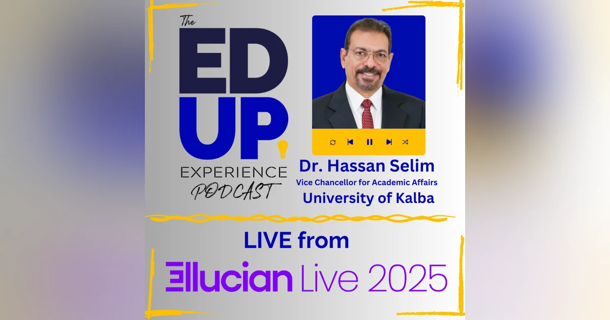 LIVE from Ellucian LIVE 2025 - with Dr. Hassan Selim, Vice Chancellor for Academic Affairs, University of Kalba