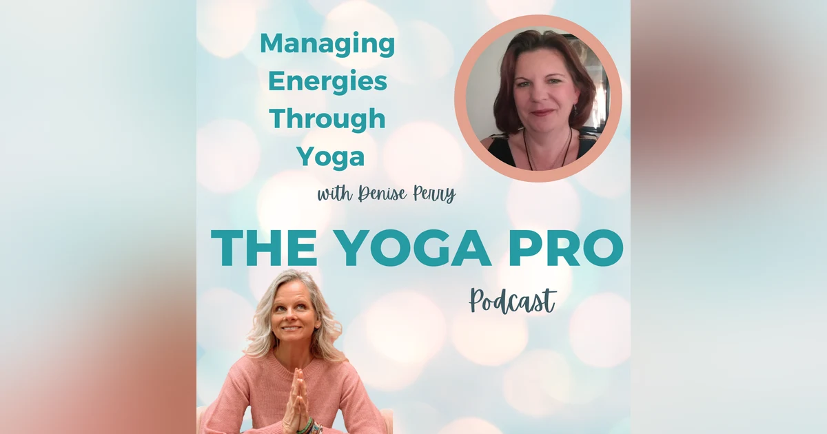 Managing Energies Through Yoga with Denise Perry
