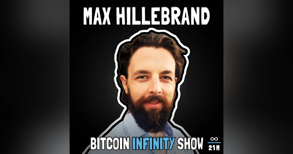 Max Hillebrand on Bitcoin and Praxeology - Bitcoin Infinity Show #129