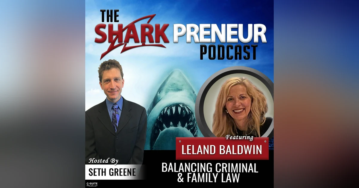 741: Balancing Criminal and Family Law with Leland Baldwin