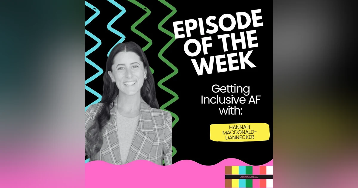 Getting Inclusive AF with Hannah MacDonald-Dannecker