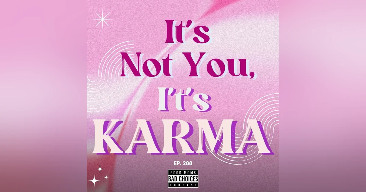 It's Not You It's Karma.