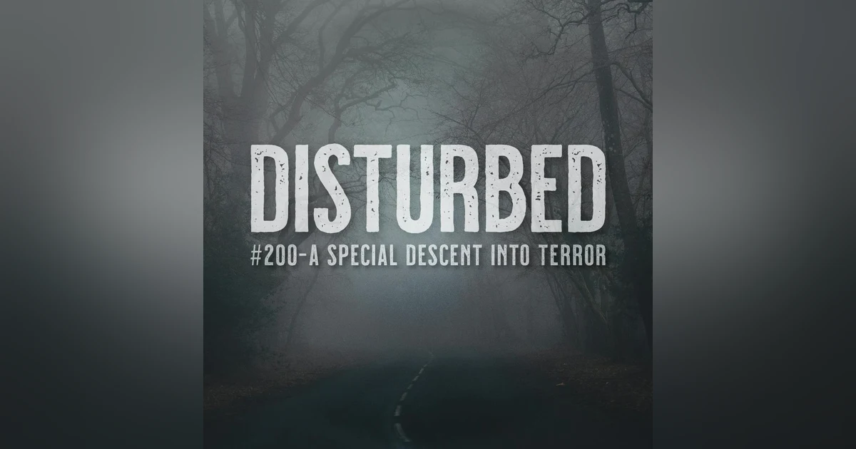 Disturbed #200: A Special Descent into Terror