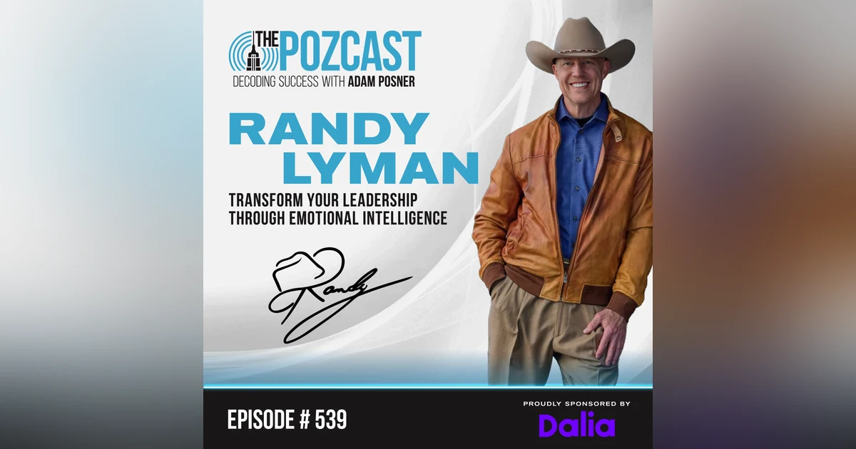Randy Lyman: Transforming Leadership Through Emotional Intelligence