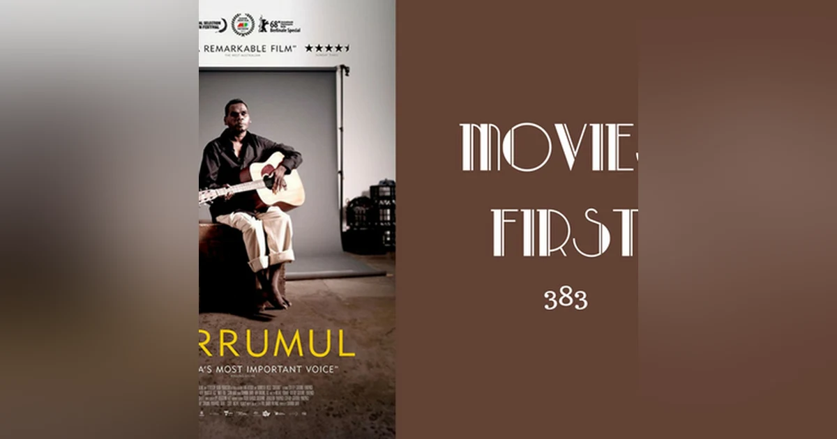 383: Gurrumul - Movies First with Alex First