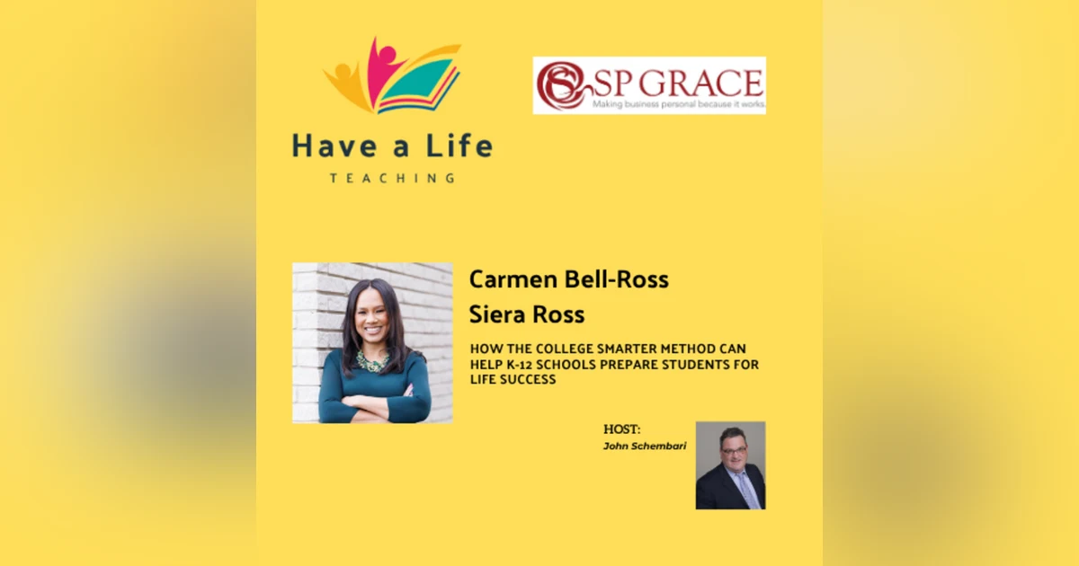 How The College Smarter Method Can Help K-12 Schools Prepare Students for Life Success (Carmen Bell-Ross)