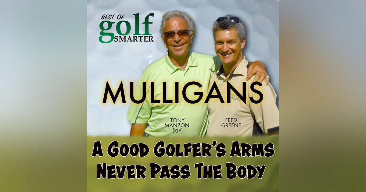 A Good Golfer's Arms Never Pass The Body with Tony Manzoni (RIP)
