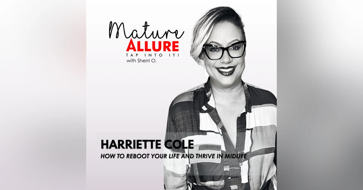 Harriette Cole – How to Reboot Your Life and Thrive in Midlife