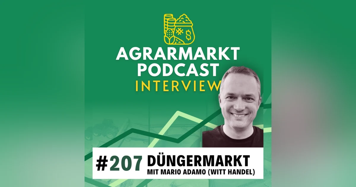 #207 🌱 Düngermarkt Update & Ausblick mit Mario Adamo (Witt Handel)