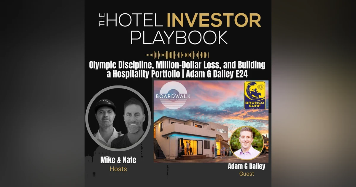 Olympic Discipline, Million-Dollar Loss, and Building a Hospitality Portfolio | Adam G Dailey E24