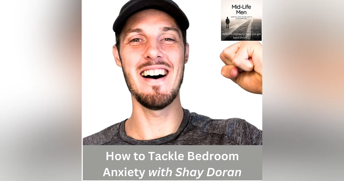 How to Tackle Bedroom Anxiety with Shay Doran