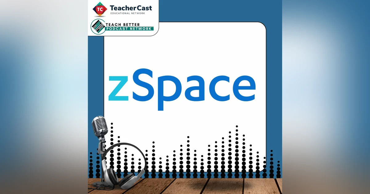 zSpace: LIVE from ISTE 2024!