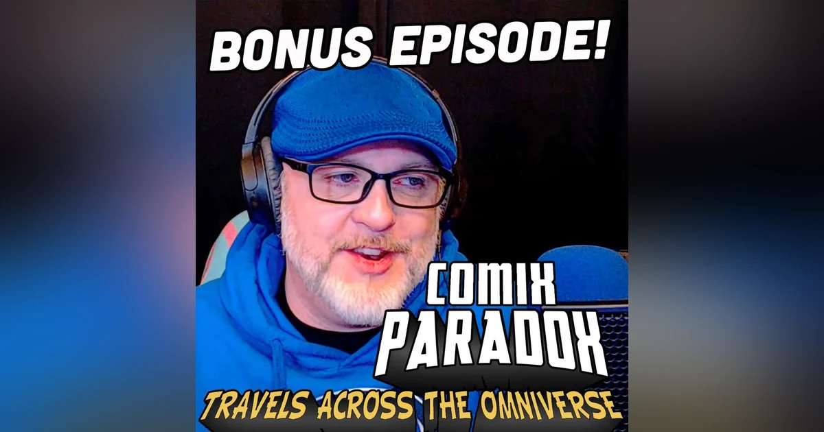 Ep.22 – Comix Paradox Bonus - Where's my Ovaltine?