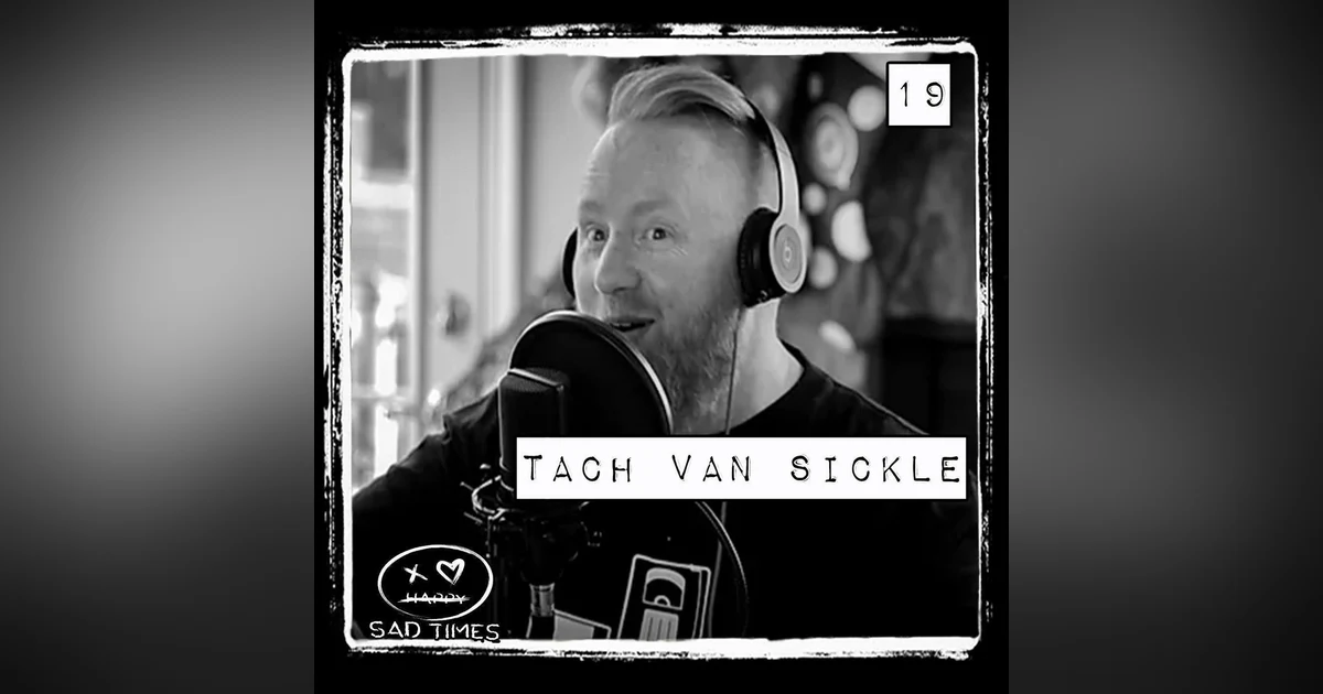 Navigating Life's Uncertainty: Tach Van Sickle's Journey Through Anxiety, Relationships, and Inner Struggles | 19