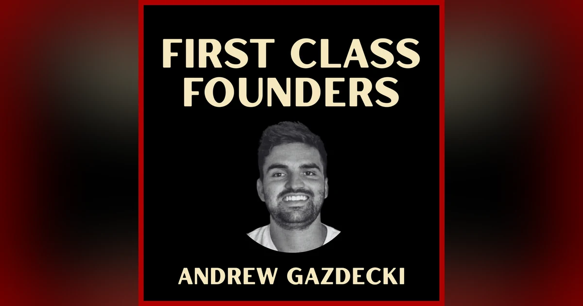 How to Build and Sell a Startup with Andrew Gazdecki, Founder and CEO of Acquire.com