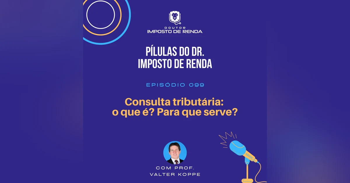 PDIR #099 – Consulta tributária: o que é? Para que serve?
