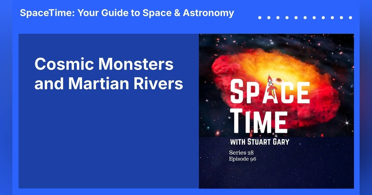 Cosmic Monsters and Martian Rivers