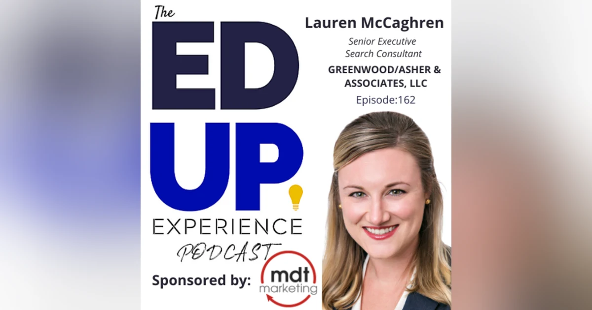 162: The Executive Search Inside Scoop - with Lauren McCaghren, Senior Executive Search Consultant, Greenwood/Asher & Associates, LLC