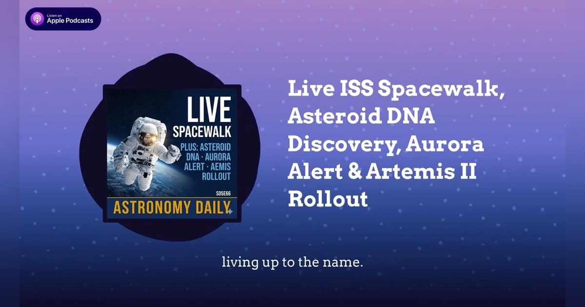 Live ISS Spacewalk, Asteroid DNA Discovery, Aurora Alert & Artemis II Rollout
