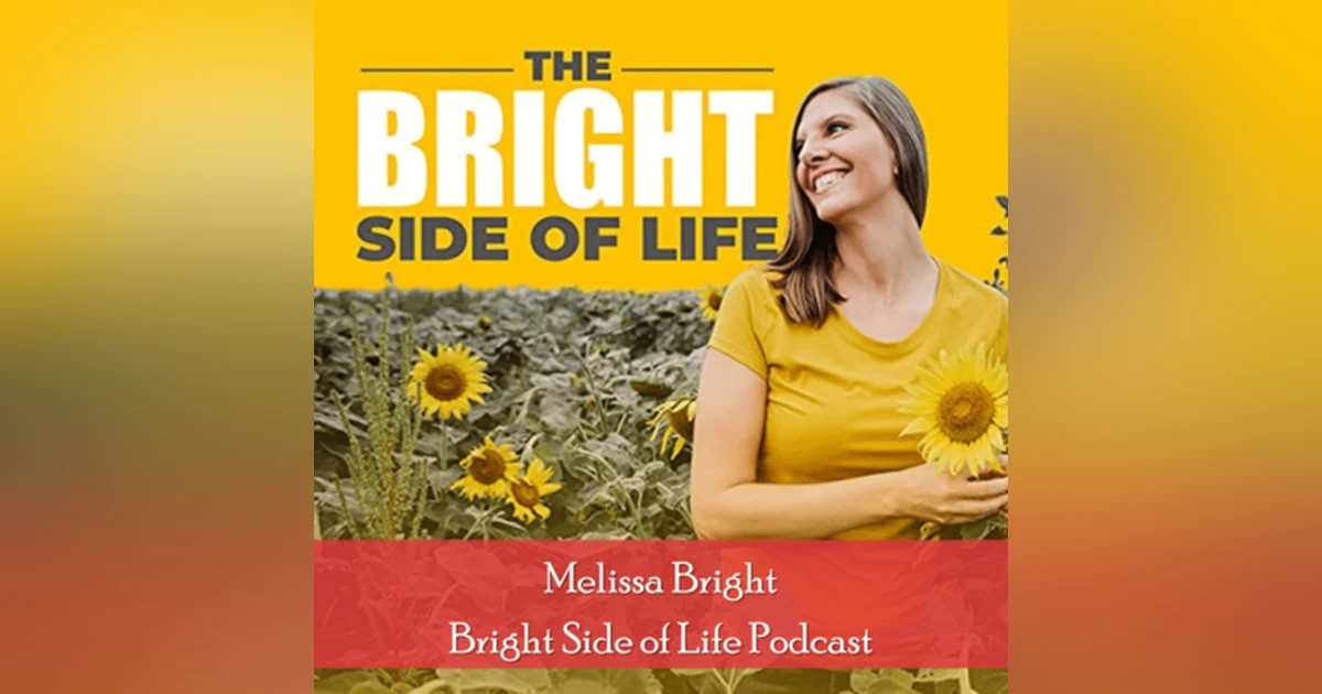11: Guest Appearance on The Bright Side of Life with Melissa Bright