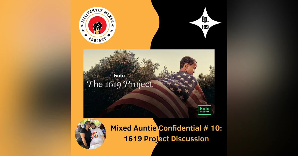 Mixed Auntie Confidential #10: 1619 Project Discussion