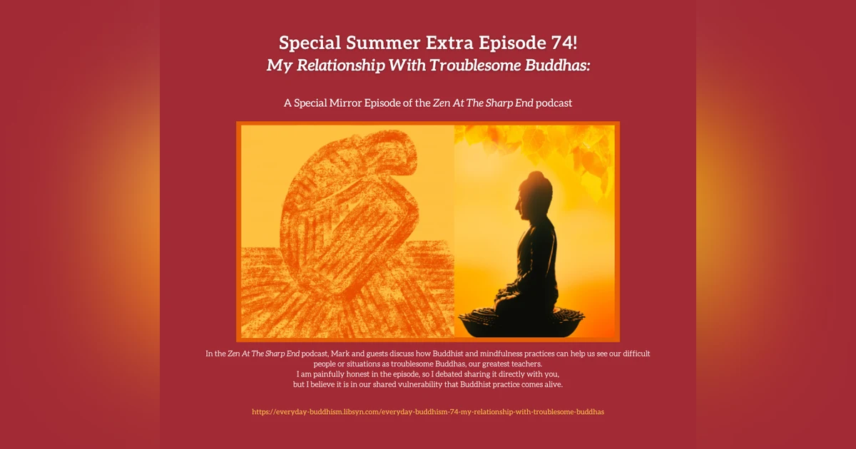 Everyday Buddhism 74 - My Relationship With Troublesome Buddhas