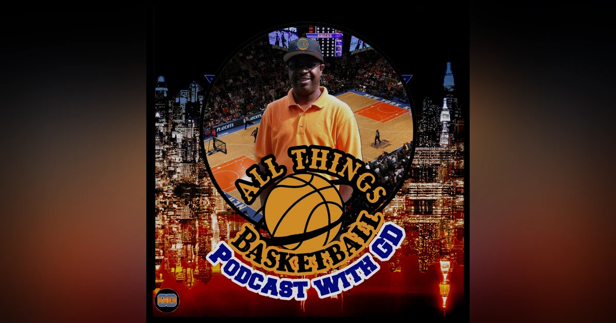All Things Basketball with GD - Week 17 Review