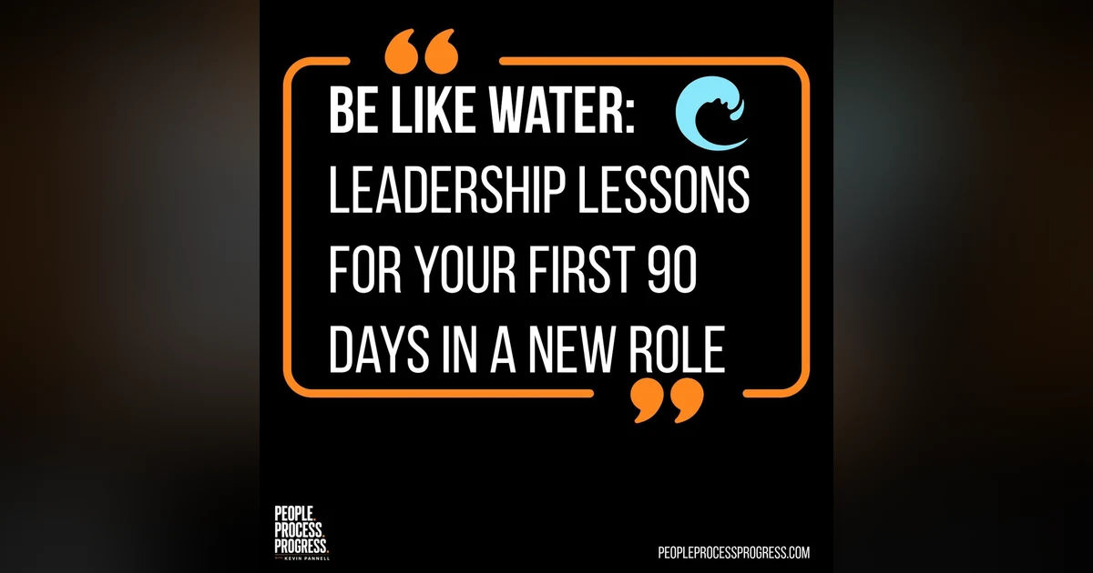 Be Like Water: Leadership Lessons for Your First 90 Days in a New Role
