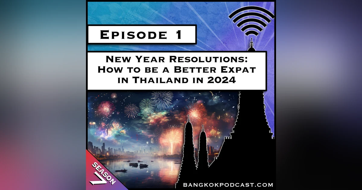New Year Resolutions: How to be a Better Expat in Thailand [S7.E1]