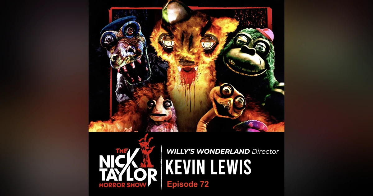 WILLY’S WONDERLAND Director, Kevin Lewis [Episode 72]