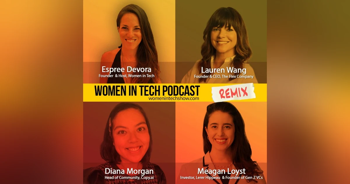Remix: Diana Morgan, Meagan Loyst, and Lauren Wang: Women In Tech