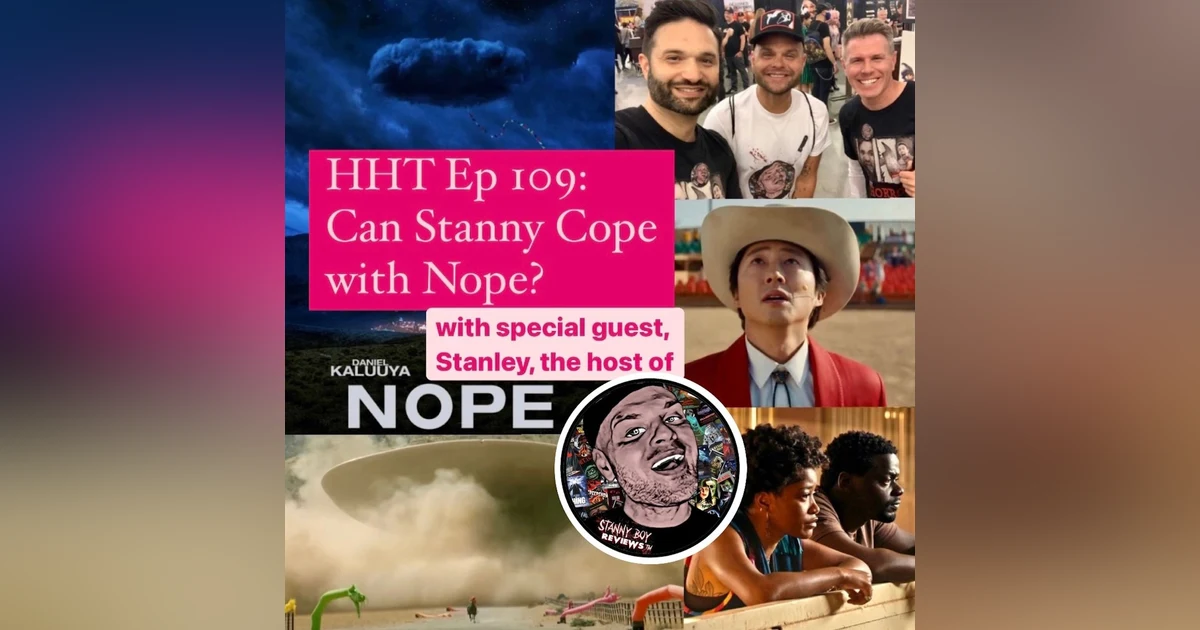 Ep 109: Can Stanny Cope with Nope?