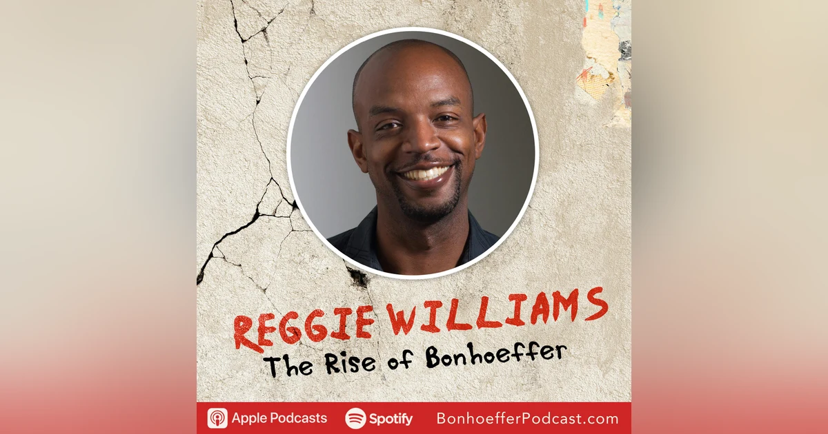 Beyond Ethnocentrism: The Impact of Harlem on Bonhoeffer's Theology with Reggie Williams