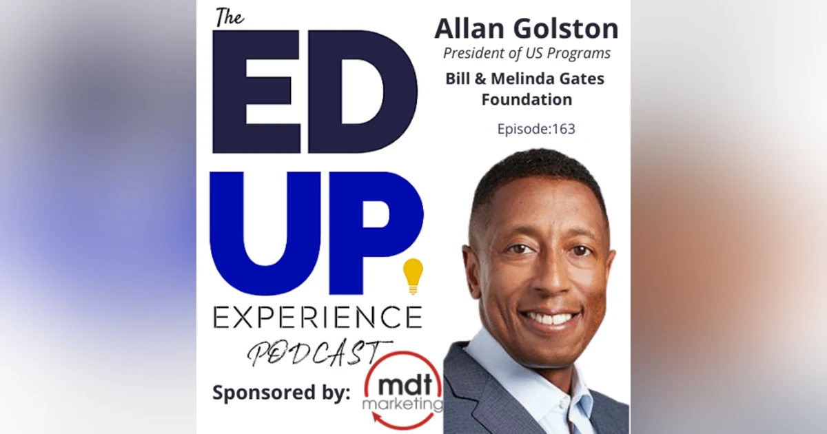 163: Money and Measures - with Allan Golston, President of US Programs, Bill & Melinda Gates Foundation